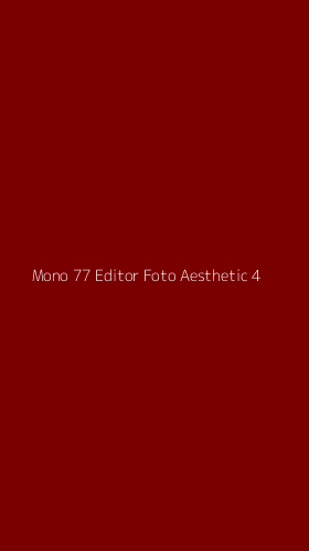 Tampilan Antarmuka Aplikasi Mono 77 Editor Foto Aesthetic - 4