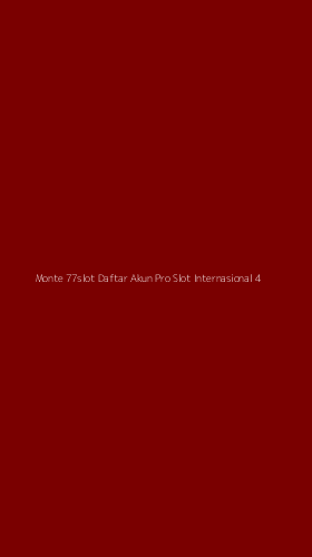 Tampilan Antarmuka Aplikasi Monte 77slot Daftar Akun Pro Slot Internasional - 4