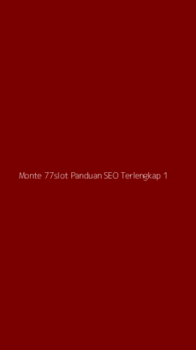 Tampilan Antarmuka Aplikasi Monte 77slot Panduan Seo Terlengkap - 1