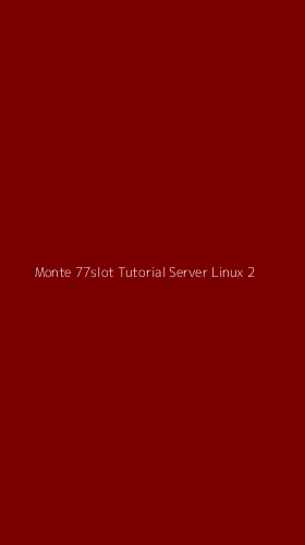Tampilan Antarmuka Aplikasi Monte 77slot Tutorial Server Linux - 2