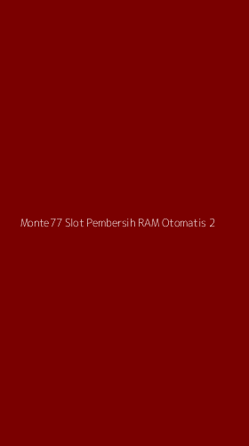 Tampilan Antarmuka Aplikasi Monte77 Slot Pembersih Ram Otomatis - 2