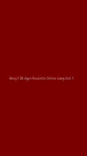Tampilan Antarmuka Aplikasi Mony138 Agen Roulette Online Uang Asli - 1