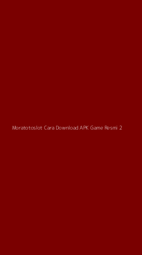 Tampilan Antarmuka Aplikasi Moratotoslot Cara Download Apk Game Resmi - 2