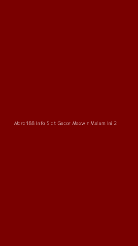 Tampilan Antarmuka Aplikasi Moro188 Info Slot Gacor Maxwin Malam Ini - 2