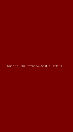Tampilan Antarmuka Aplikasi Mos777 Cara Daftar Akun Situs Resmi - 1