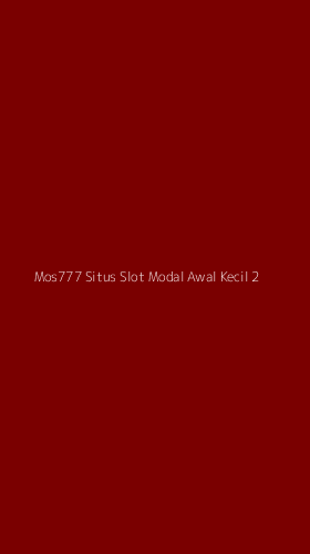 Tampilan Antarmuka Aplikasi Mos777 Situs Slot Modal Awal Kecil - 2