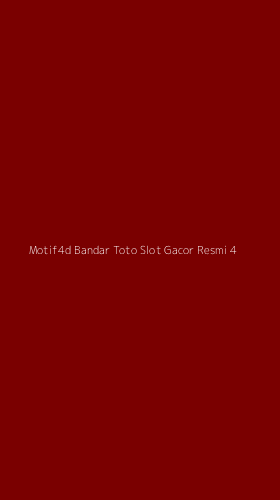 Tampilan Antarmuka Aplikasi Motif4d Bandar Toto Slot Gacor Resmi - 4