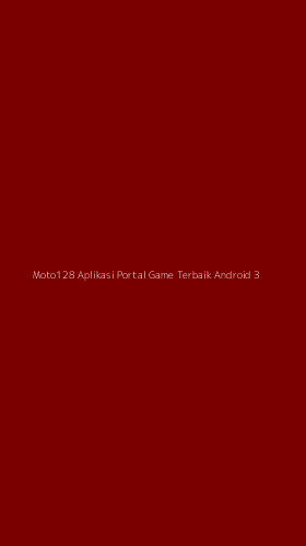 Tampilan Antarmuka Aplikasi Moto128 Aplikasi Portal Game Terbaik Android - 3