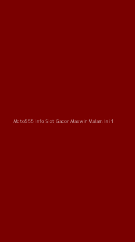 Tampilan Antarmuka Aplikasi Moto555 Info Slot Gacor Maxwin Malam Ini - 1