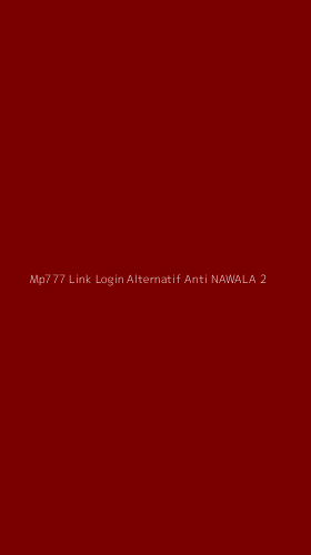 Tampilan Antarmuka Aplikasi Mp777 Link Login Alternatif Anti Nawala - 2