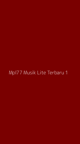 Tampilan Antarmuka Aplikasi Mpl77 Musik Lite Terbaru - 1