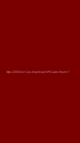Tampilan Antarmuka Aplikasi Mpo 2000slot Cara Download Apk Game Resmi - 1