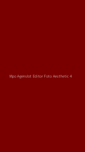Tampilan Antarmuka Aplikasi Mpo Agenslot Editor Foto Aesthetic - 4