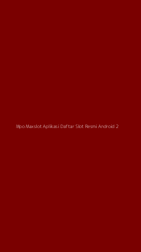 Tampilan Antarmuka Aplikasi Mpo Maxslot Aplikasi Daftar Slot Resmi Android - 2