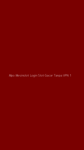 Tampilan Antarmuka Aplikasi Mpo Mesinslot Login Slot Gacor Tanpa Vpn - 1