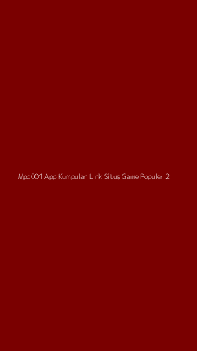 Tampilan Antarmuka Aplikasi Mpo001 App Kumpulan Link Situs Game Populer - 2