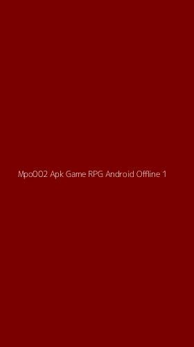 Tampilan Antarmuka Aplikasi Mpo002 Apk Game Rpg Android Offline - 1
