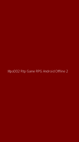 Tampilan Antarmuka Aplikasi Mpo002 Rtp Game Rpg Android Offline - 2
