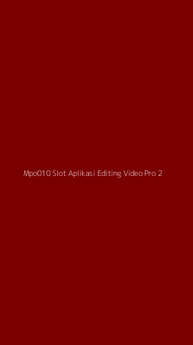 Tampilan Antarmuka Aplikasi Mpo010 Slot Aplikasi Editing Video Pro - 2