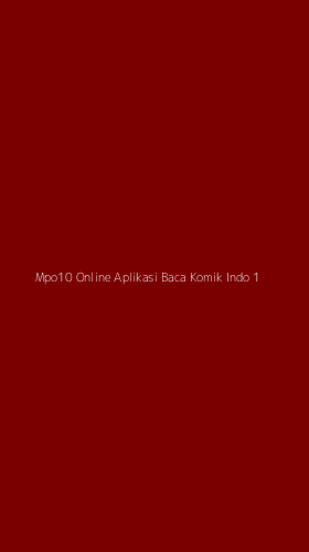 Tampilan Antarmuka Aplikasi Mpo10 Online Aplikasi Baca Komik Indo - 1