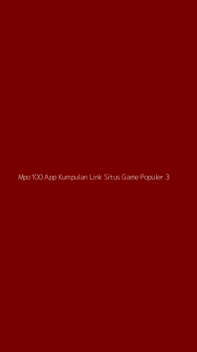 Tampilan Antarmuka Aplikasi Mpo100 App Kumpulan Link Situs Game Populer - 3