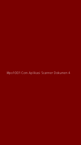 Tampilan Antarmuka Aplikasi Mpo1001 Com Aplikasi Scanner Dokumen - 4