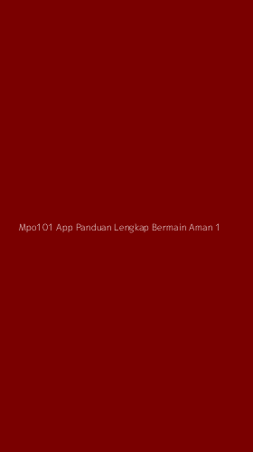 Tampilan Antarmuka Aplikasi Mpo101 App Panduan Lengkap Bermain Aman - 1