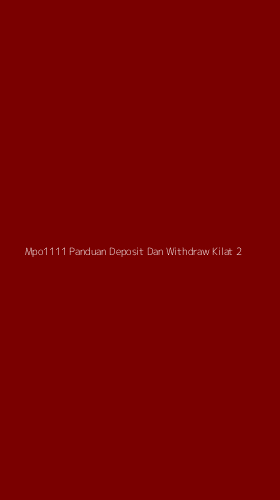 Tampilan Antarmuka Aplikasi Mpo1111 Panduan Deposit Dan Withdraw Kilat - 2