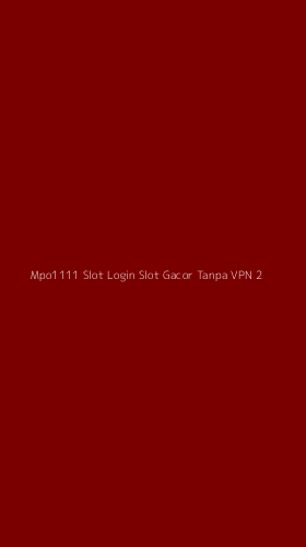 Tampilan Antarmuka Aplikasi Mpo1111 Slot Login Slot Gacor Tanpa Vpn - 2