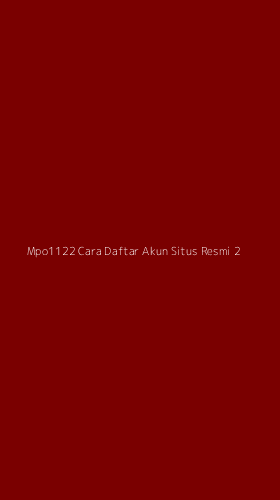 Tampilan Antarmuka Aplikasi Mpo1122 Cara Daftar Akun Situs Resmi - 2