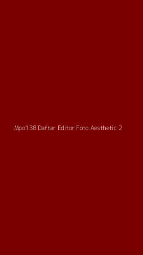 Tampilan Antarmuka Aplikasi Mpo138 Daftar Editor Foto Aesthetic - 2