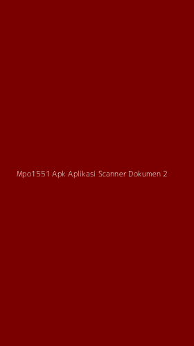 Tampilan Antarmuka Aplikasi Mpo1551 Apk Aplikasi Scanner Dokumen - 2