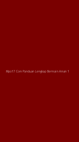 Tampilan Antarmuka Aplikasi Mpo17 Com Panduan Lengkap Bermain Aman - 1