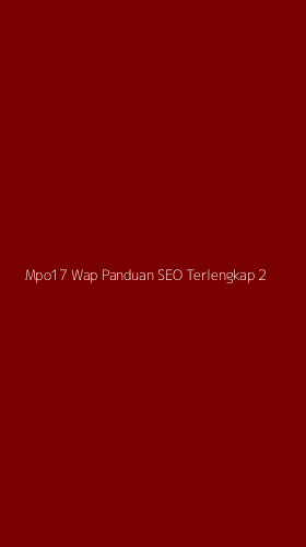 Tampilan Antarmuka Aplikasi Mpo17 Wap Panduan Seo Terlengkap - 2