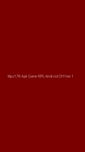 Tampilan Antarmuka Aplikasi Mpo178 Apk Game Rpg Android Offline - 1