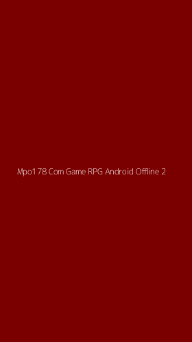 Tampilan Antarmuka Aplikasi Mpo178 Com Game Rpg Android Offline - 2