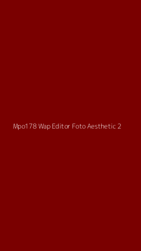 Tampilan Antarmuka Aplikasi Mpo178 Wap Editor Foto Aesthetic - 2
