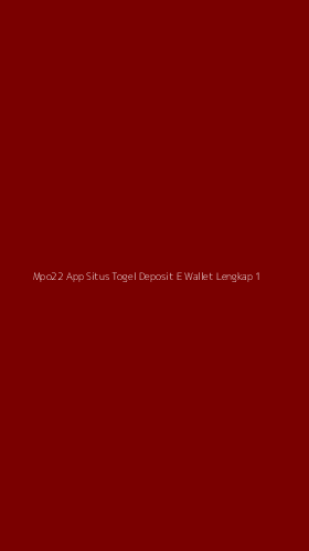Tampilan Antarmuka Aplikasi Mpo22 App Situs Togel Deposit E Wallet Lengkap - 1