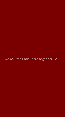 Tampilan Antarmuka Aplikasi Mpo22 Wap Game Petualangan Seru - 2