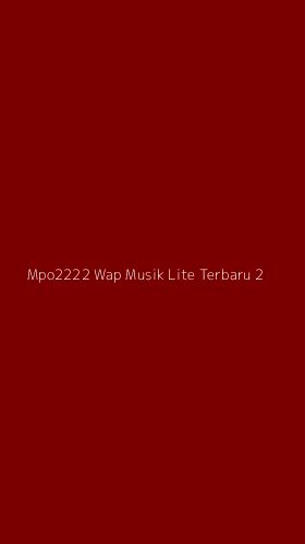 Tampilan Antarmuka Aplikasi Mpo2222 Wap Musik Lite Terbaru - 2