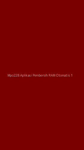 Tampilan Antarmuka Aplikasi Mpo228 Aplikasi Pembersih Ram Otomatis - 1