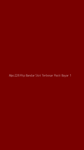 Tampilan Antarmuka Aplikasi Mpo228 Rtp Bandar Slot Terbesar Pasti Bayar - 1