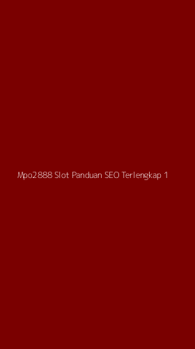 Tampilan Antarmuka Aplikasi Mpo2888 Slot Panduan Seo Terlengkap - 1