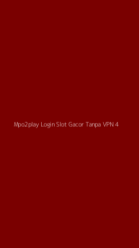 Tampilan Antarmuka Aplikasi Mpo2play Login Slot Gacor Tanpa Vpn - 4