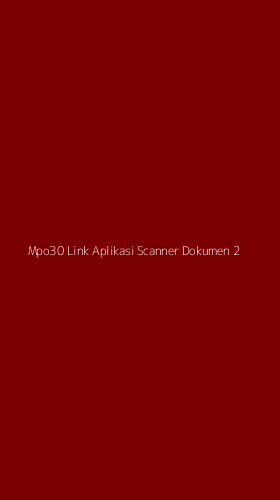 Tampilan Antarmuka Aplikasi Mpo30 Link Aplikasi Scanner Dokumen - 2