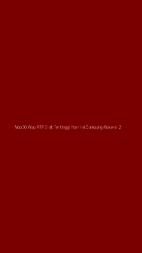 Tampilan Antarmuka Aplikasi Mpo30 Wap Rtp Slot Tertinggi Hari Ini Gampang Maxwin - 2