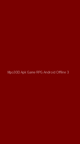 Tampilan Antarmuka Aplikasi Mpo300 Apk Game Rpg Android Offline - 3
