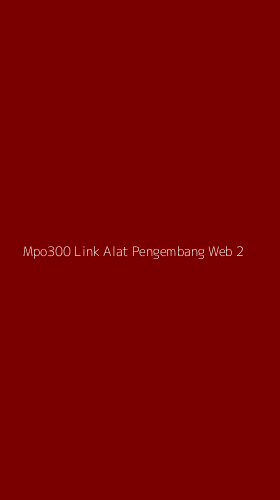 Tampilan Antarmuka Aplikasi Mpo300 Link Alat Pengembang Web - 2