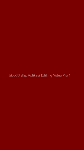 Tampilan Antarmuka Aplikasi Mpo33 Wap Aplikasi Editing Video Pro - 1