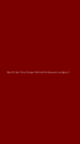 Tampilan Antarmuka Aplikasi Mpo50 Apk Situs Dengan Metode Pembayaran Lengkap - 2